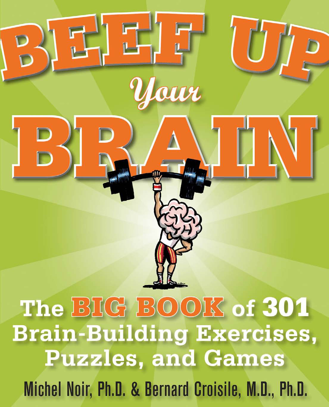 Beef Up Your Brain: The Big Book of 301 Brain-Building Exercises, Puzzles and Games!